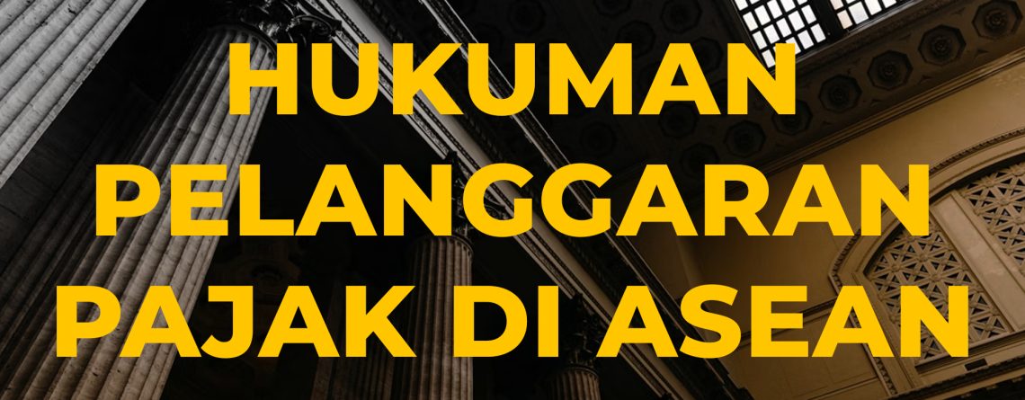 hukuman pelanggaran pajak asean
