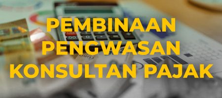 Pembinaan Pengawasan Konsultan Pajak