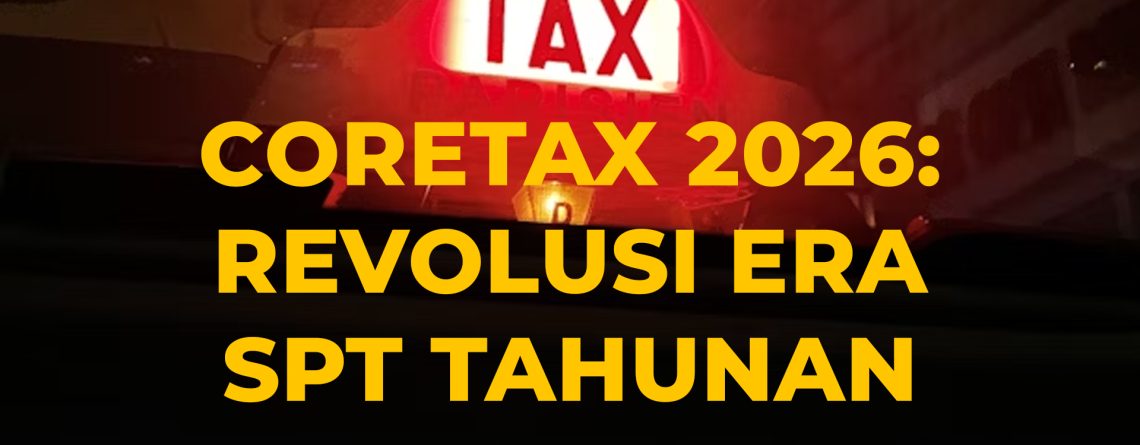 Coretax 2026 Revolusi SPT Tahunan